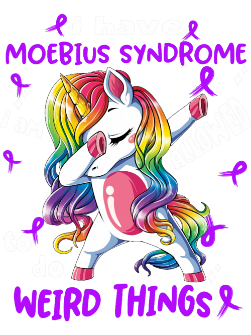 Moebius-Syndrome-Awareness-Funny-I-have-Moebius-Syndrome-im-allowed-to-do-Weird-ThingsT-S-2.png