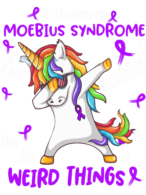 Moebius-Syndrome-Awareness-Funny-I-have-Moebius-Syndrome-im-allowed-to-do-Weird-ThingsT-S-3.png