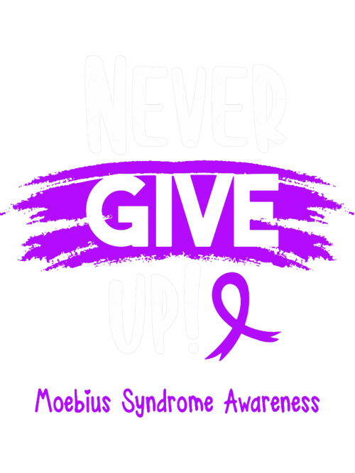 Moebius-Syndrome-Warrior---Moebius-Syndrome-Awareness---Never-Give-Up.png