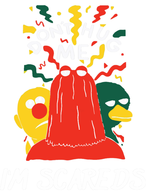 Dont-Hug-Me-Im-Scared-Funny--Sarcasm.png
