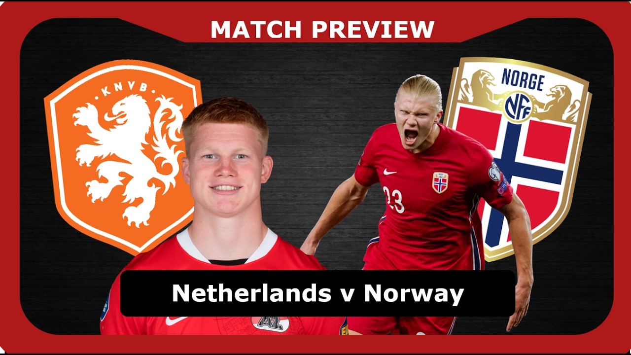 Nhận định, soi kèo Hà Lan vs Na Uy, 02h45 ngày 28/3